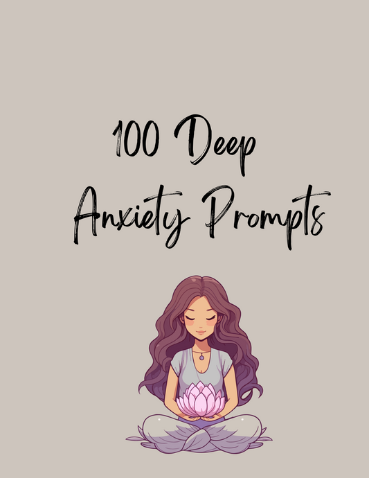 100 Deep Anxiety Prompts