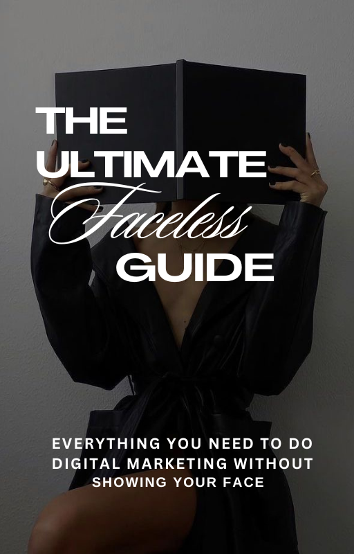 The Ultimate Faceless Guide
